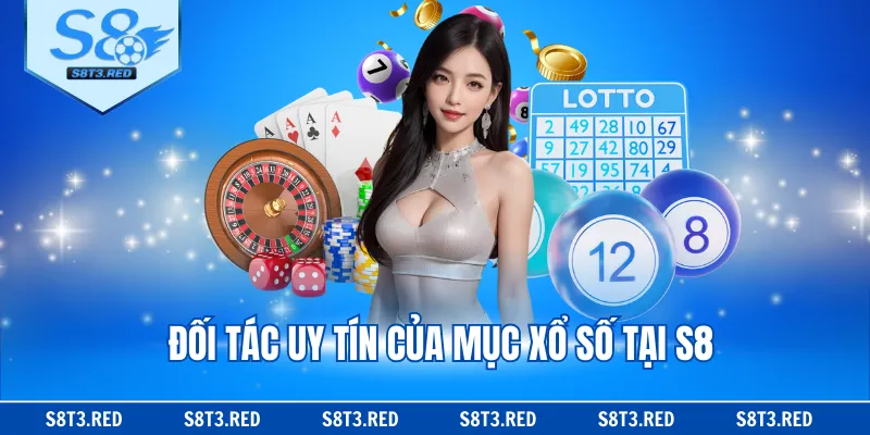 Đối tác uy tín của mục xổ số tại S8