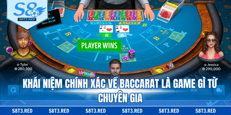 Khái niệm chính xác về baccarat là game gì từ chuyên gia