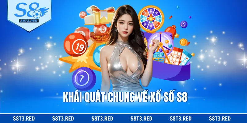 Khái quát chung về xổ số S8