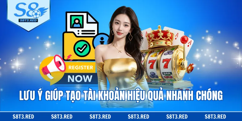 Lưu ý giúp tạo tài khoản hiệu quả nhanh chóng