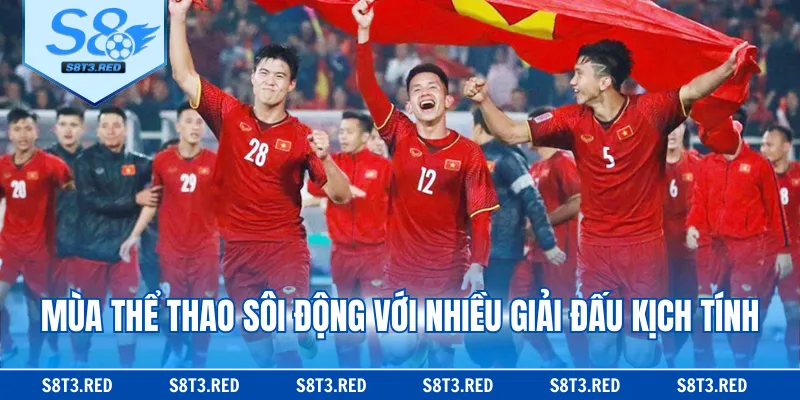 Mùa thể thao sôi động với nhiều giải đấu kịch tính