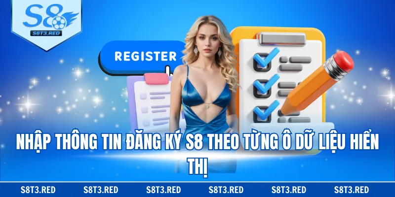 Nhập thông tin đăng ký S8 theo từng ô dữ liệu hiển thị