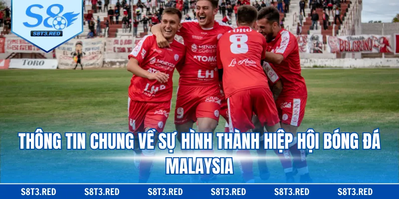 Thông tin chung về sự hình thành hiệp hội bóng đá Malaysia