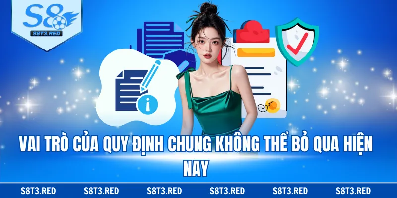 Vai trò của quy định chung không thể bỏ qua hiện nay
